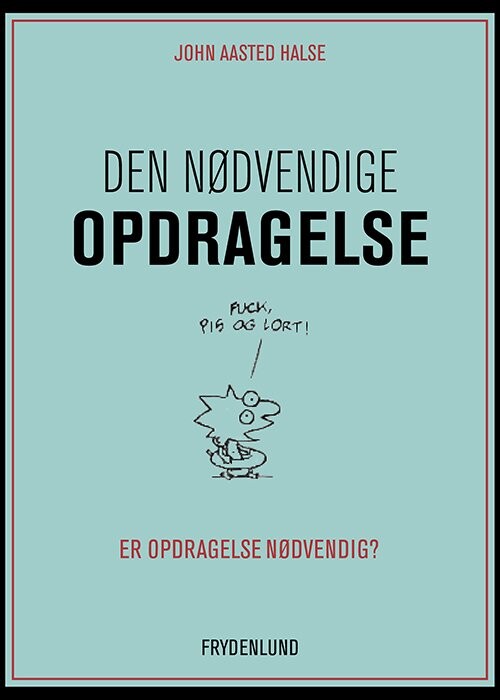 Billede af Den Nødvendige Opdragelse - John Aasted Halse - Bog