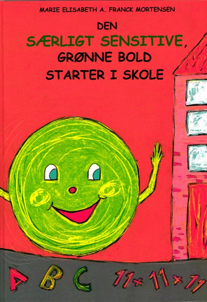 Den Særligt Sensitive, Grønne Bold Starter I Skole - Marie Elisabeth A. Franck Mortensen - Bog