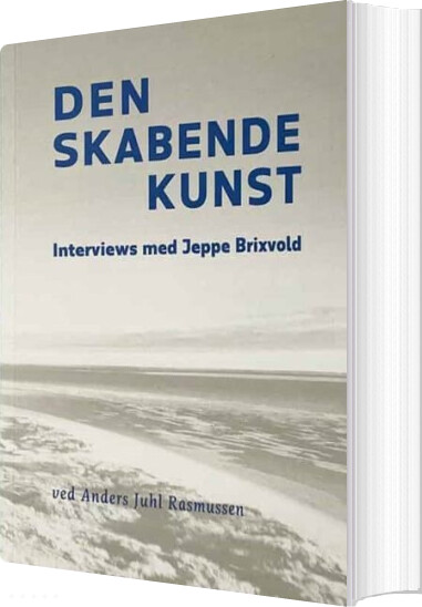 Den Skabende Kunst - Anders Juhl Rasmussen - Bog