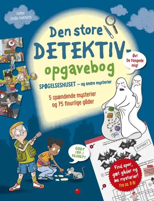 Den Store Detektiv-opgavebog - Spøgelseshuset - Og Andre Mysterier - Isabel Grosse Holtforth - Bog