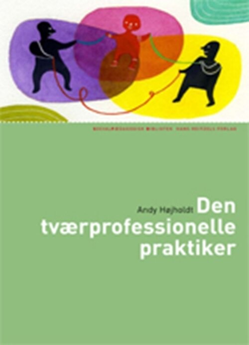 Billede af Den Tværprofessionelle Praktiker - Andy Højholdt - Bog