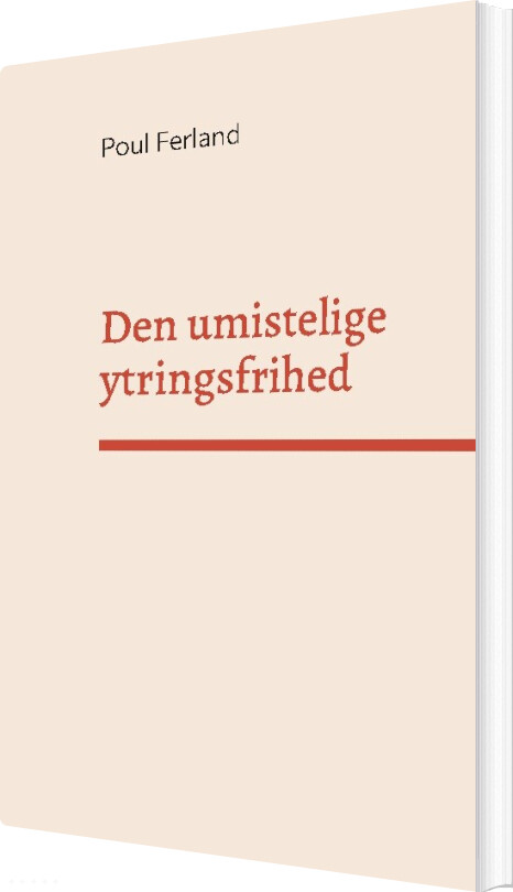 Den Umistelige Ytringsfrihed - Poul Ferland - Bog