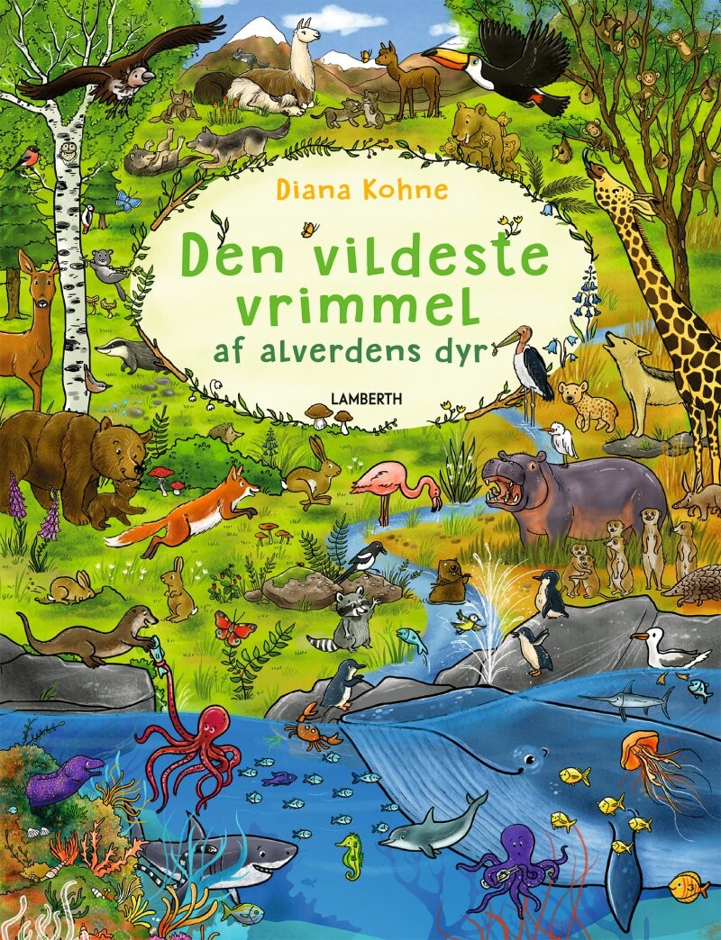 Billede af Den Vildeste Vrimmel Af Alverdens Dyr - Diana Kohne - Bog
