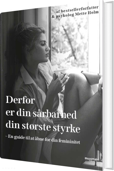 Derfor Er Din Sårbarhed Din Største Styrke - Mette Holm - Bog