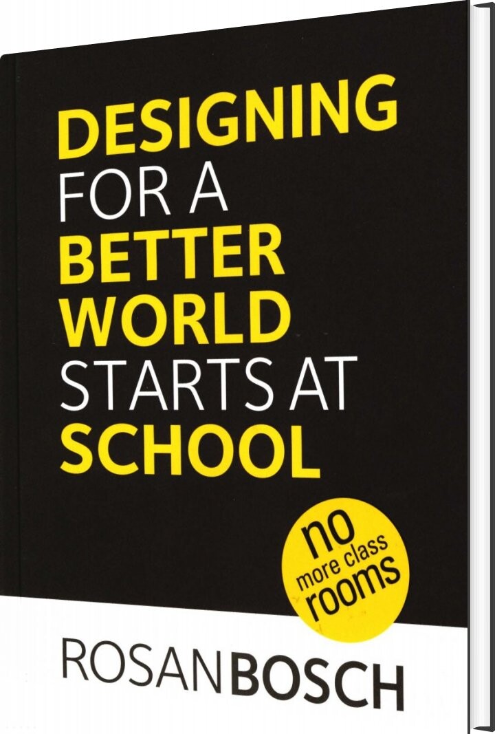 Designing For A Better World Starts At School - Rosan Bosch - Bog