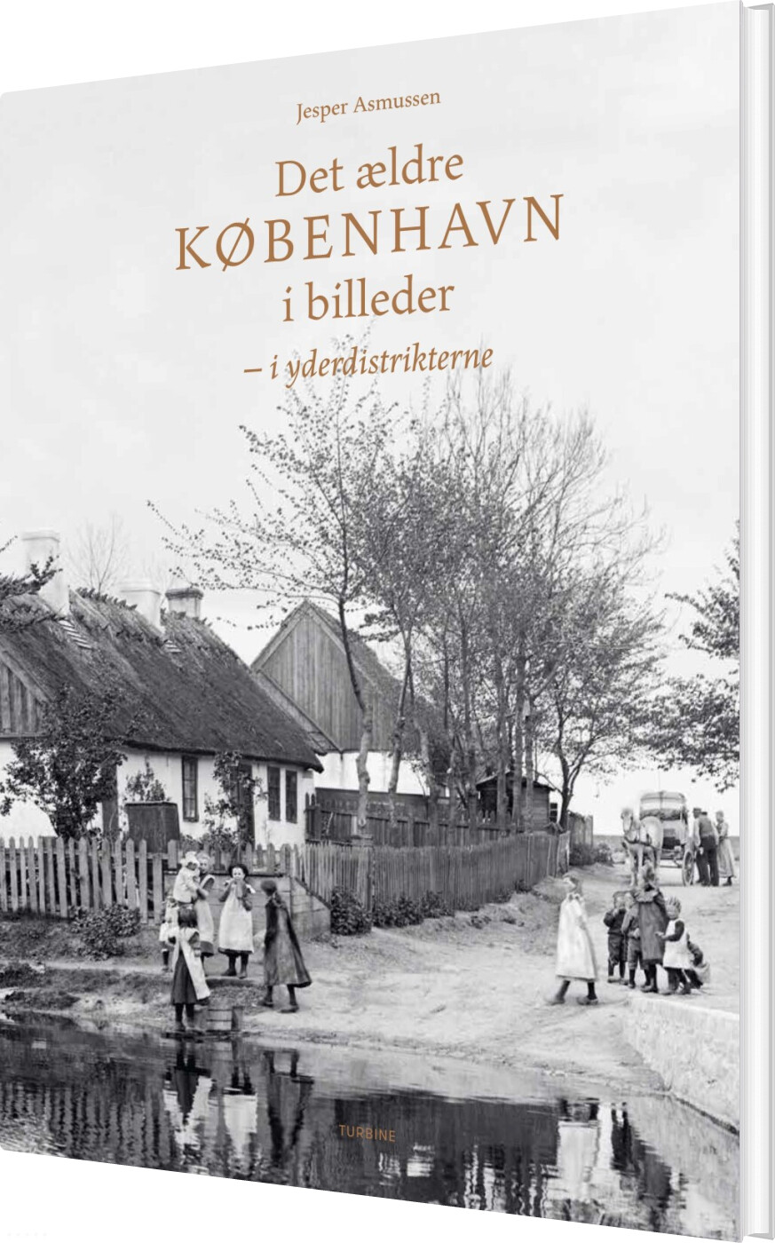 Det ældre København I Billeder - I Yderdistrikterne - Jesper Asmussen - Bog
