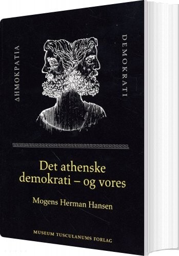 Det Athenske Demokrati - Og Vores - Mogens Herman Hansen - Bog