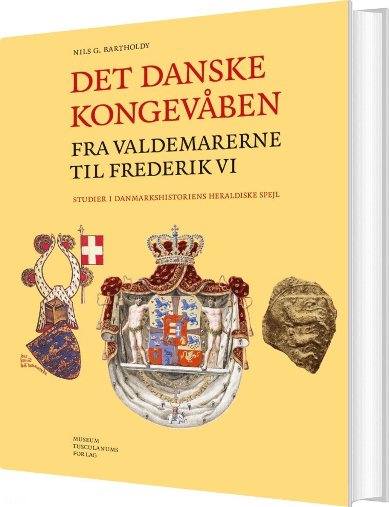 Det Danske Kongevåben Fra Valdemarerne Til Frederik Vi - Nils Bartholdy - Bog