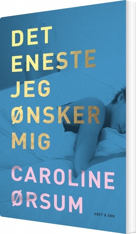 Det Eneste Jeg ønsker Mig - Caroline ørsum - Bog