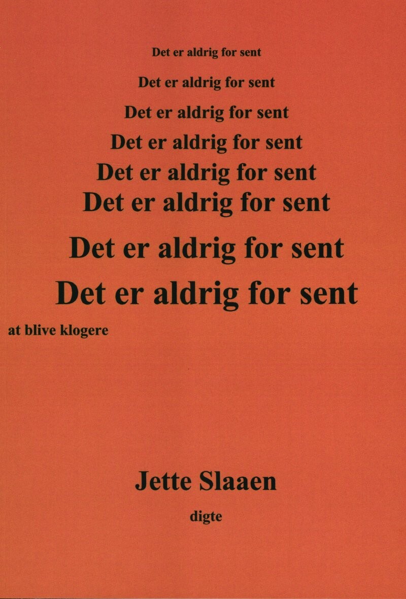 Billede af Det Er Aldrig For Sent At Blive Klogere - Jette Slaaen - Bog