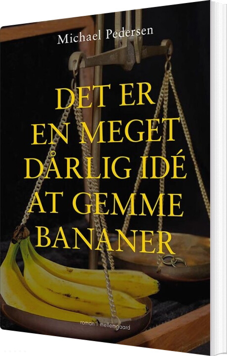 Det Er En Meget Dårlig Idé At Gemme Bananer - Michael Pedersen - Bog