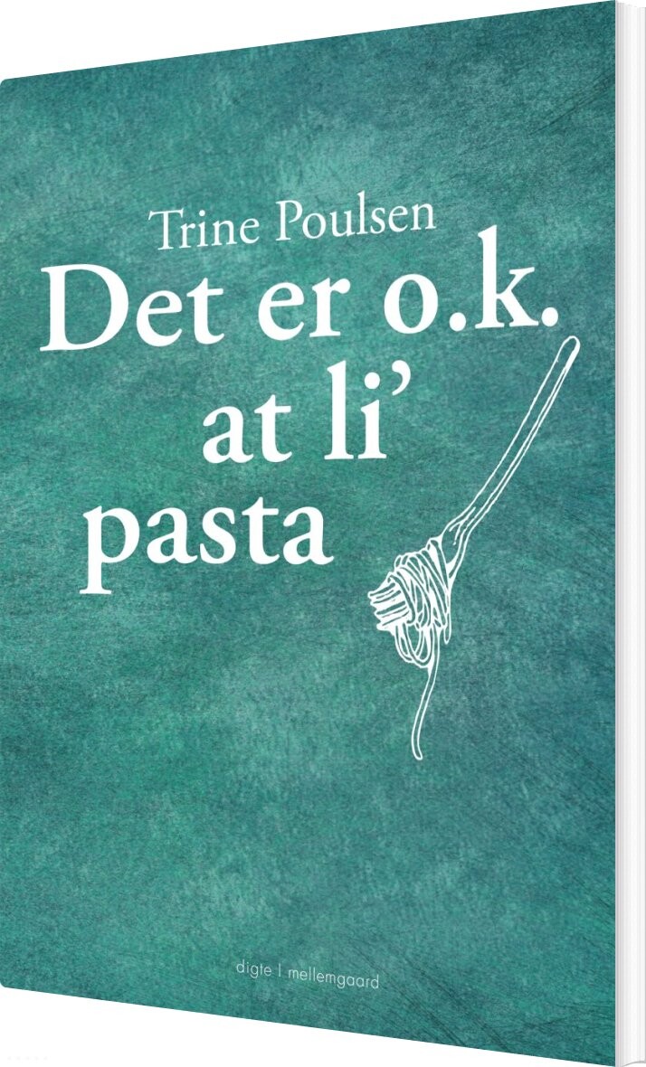 Det Er O.k. At Li' Pasta - Trine Poulsen - Bog