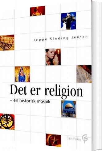 Billede af Det Er Religion - En Historisk Mosaik - Jeppe Sinding Jensen - Bog
