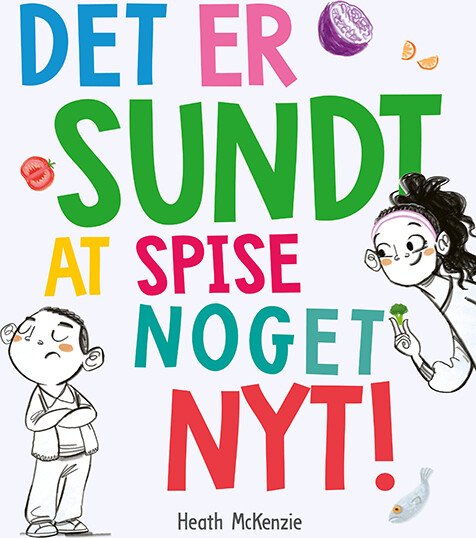 Det Er Sundt At Spise Noget Nyt - Heath Mckenzie - Bog