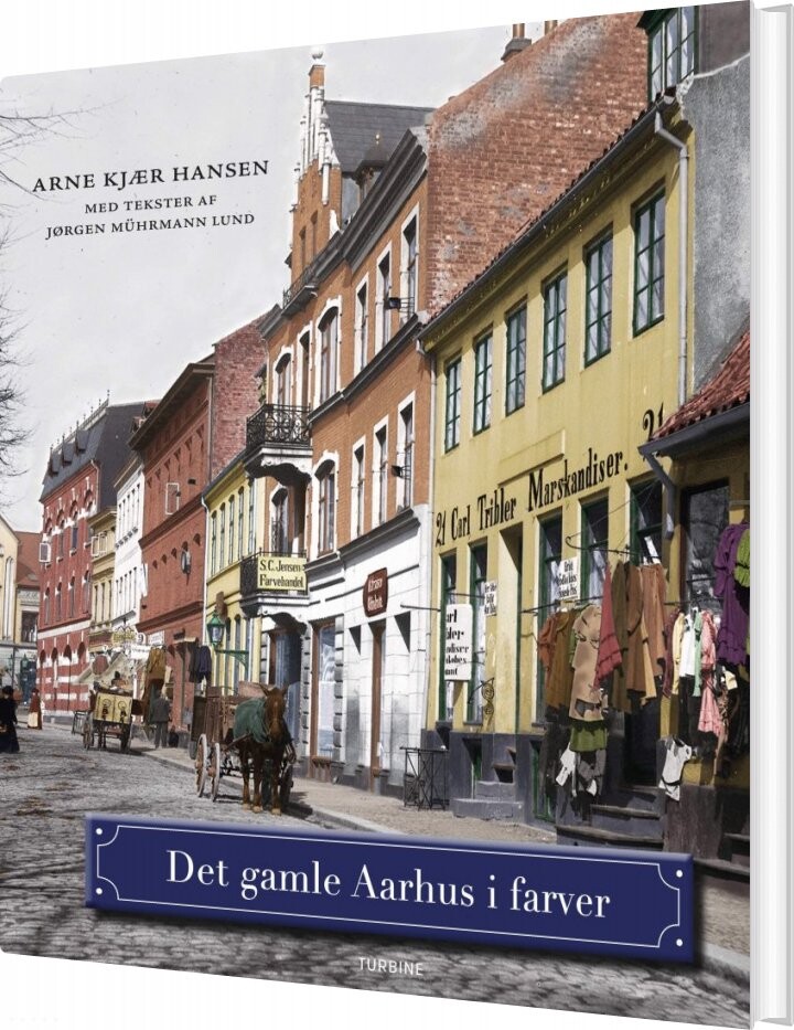 Billede af Det Gamle Aarhus I Farver - Arne Kjær Hansen Med Tekster Af Jørgen Mührmann Lund - Bog