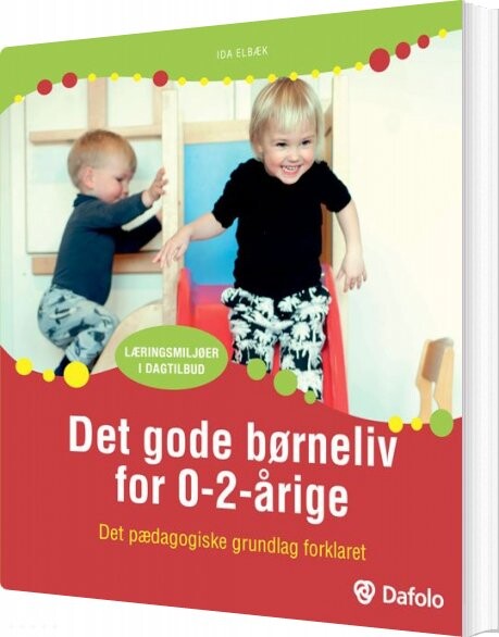 Det Gode Børneliv 0-2-årige - Ida Elbæk - Bog - Dafolo