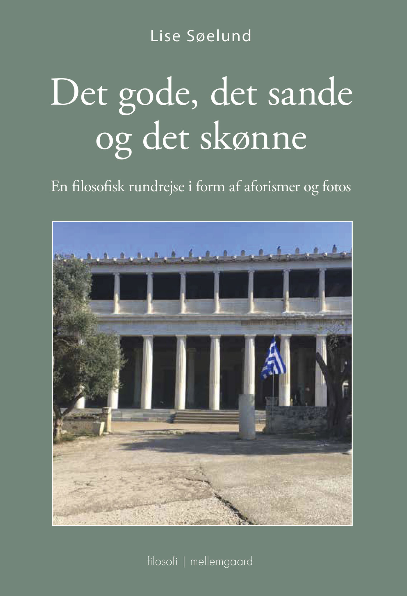 Det Gode, Det Sande Og Det Skønne - Lise Søelund - Bog