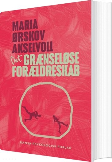 Billede af Det Grænseløse Forældreskab - Maria ørskov Akselvoll - Bog