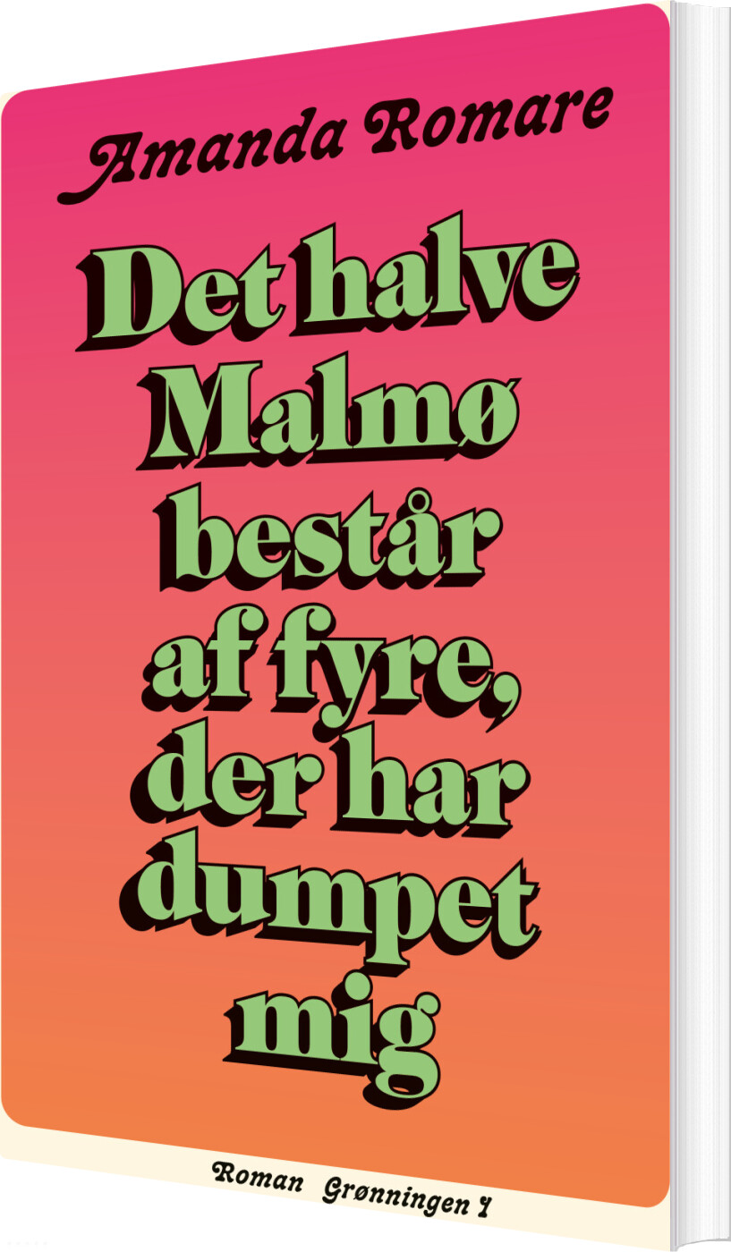Billede af Det Halve Malmø Består Af Fyre Der Har Dumpet Mig - Amanda Romare - Bog