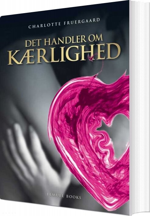 Det Handler Om Kærlighed - Charlotte Fruergaard - Bog