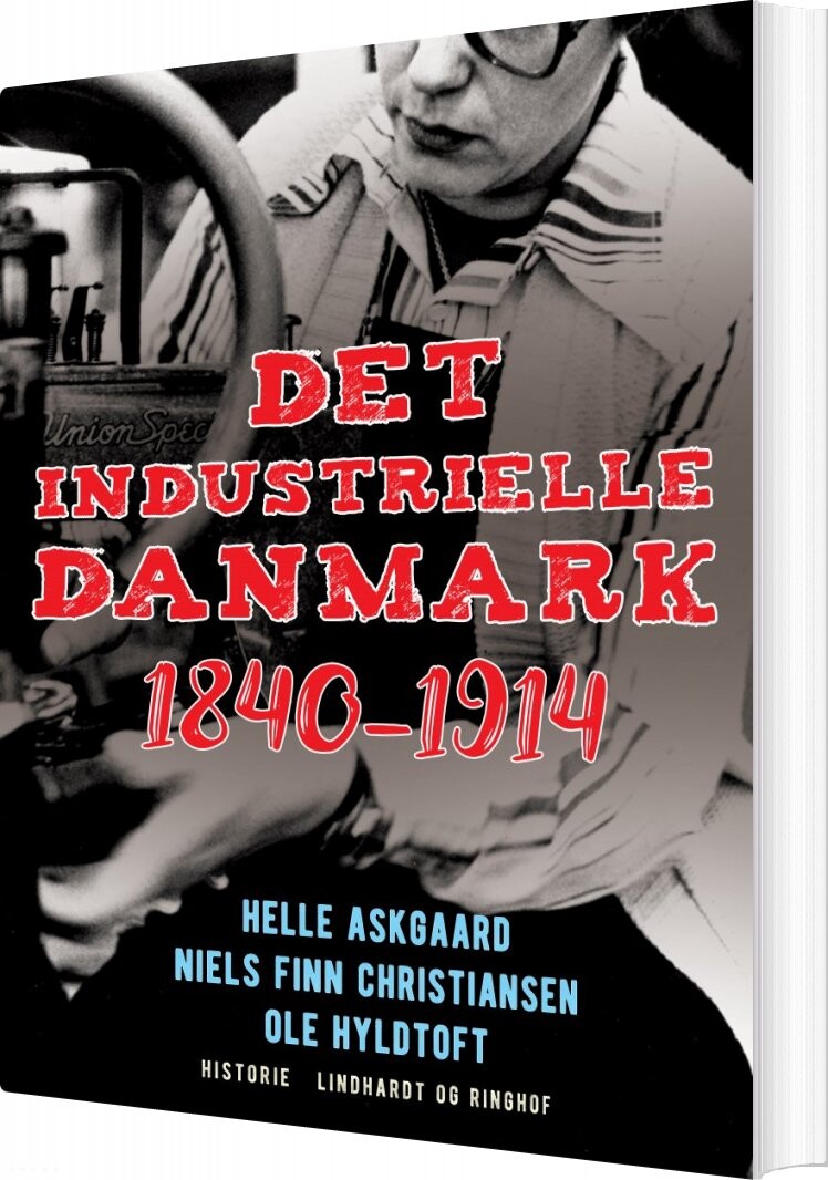 Det Industrielle Danmark 1840-1914 - Ole Hyldtoft - Bog