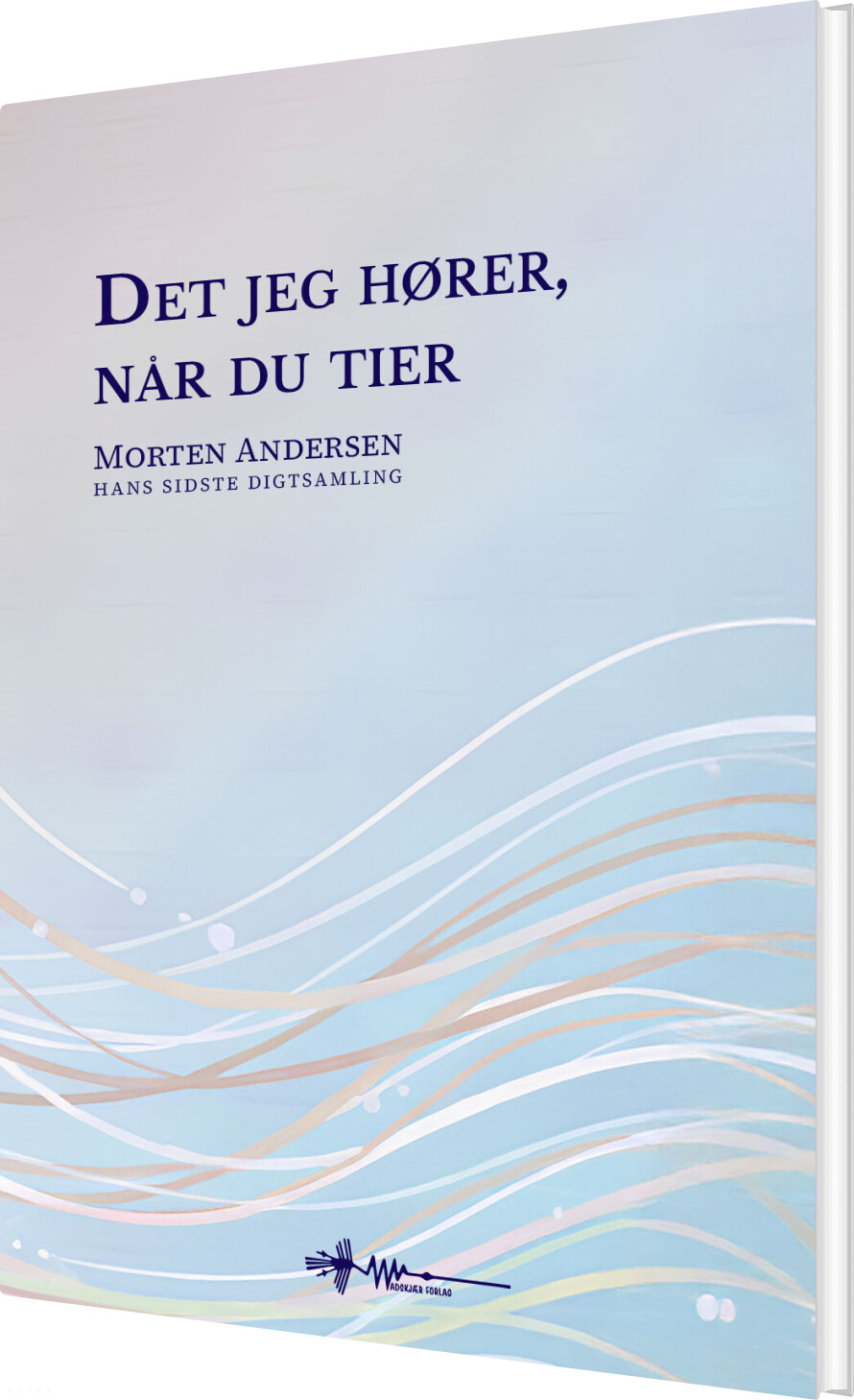 Det Jeg Hører, Når Du Tier - Morten Andersen - Bog