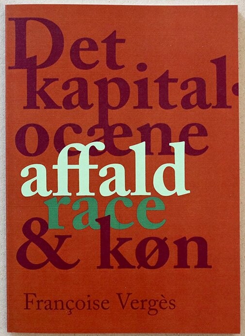 Billede af Det Kapitalocæne Affald, Race & Køn - Francoise Vergés - Bog