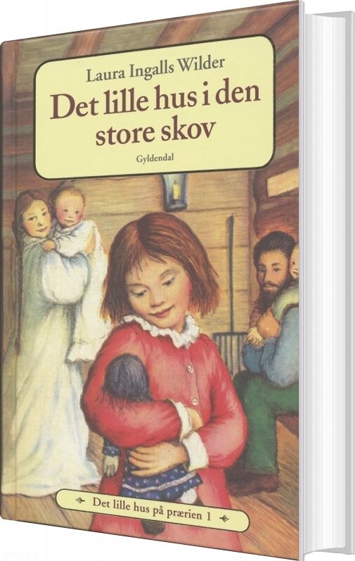 Det Lille Hus På Prærien 1 - Det Lille Hus I Den Store Skov - Laura Ingalls Wilder - Bog
