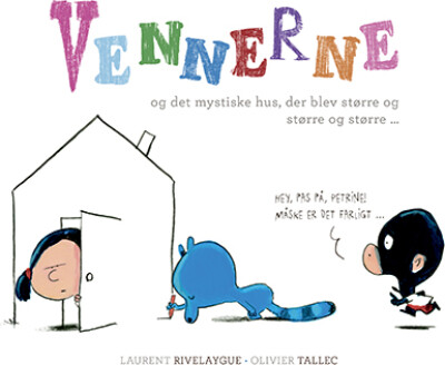 Vennerne Og Det Mystiske Hus, Der Blev Større Og Større Og Større - Olivier Tallec - Bog