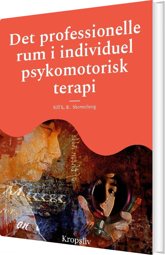 Det Professionelle Rum I Individuel Psykomotorisk Terapi - Siff L. E. Skovenborg - Bog