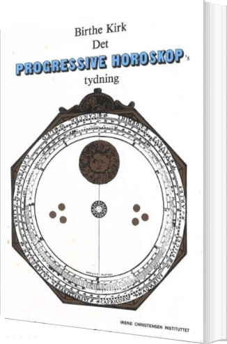 Det Progressive Horoskop's Tydning - Birthe Kirk - Bog