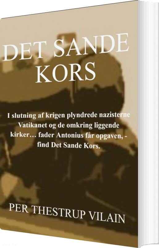 Billede af Det Sande Kors - Per Thestrup Vilain - Bog