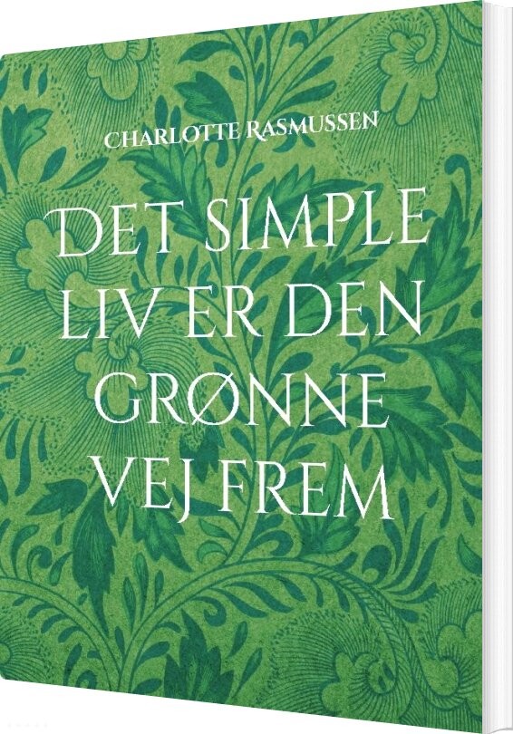 Billede af Det Simple Liv Er Den Grønne Vej Frem - Charlotte Rasmussen - Bog