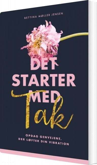 Billede af Det Starter Med Tak - Bettina Møller Jensen - Bog