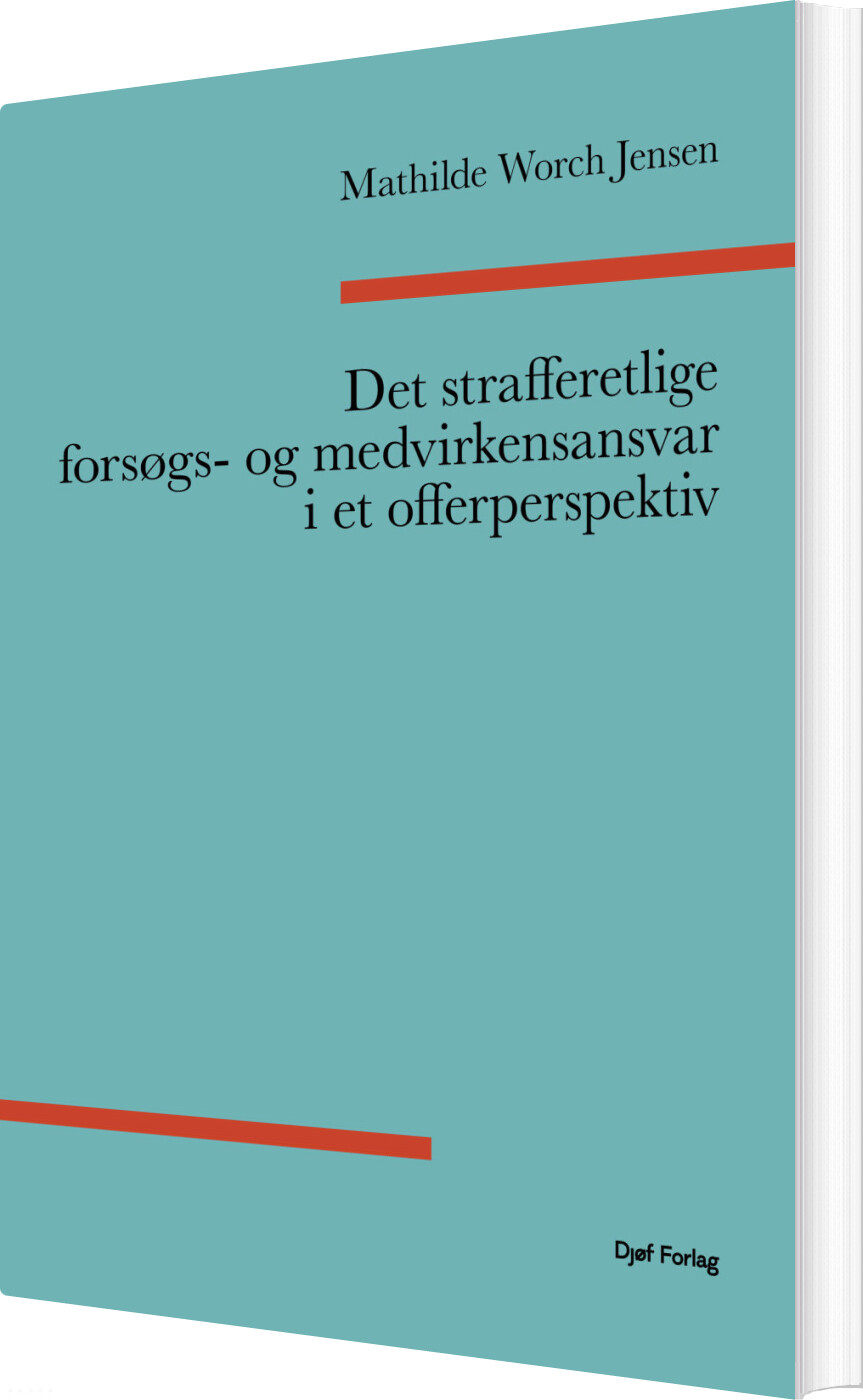 Det Strafferetlige Forsøgs- Og Medvirkenansvar I Et Offerperspektiv - Mathilde Worch Jensen - Bog