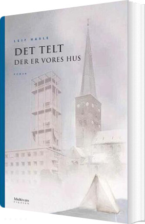 Det Telt Der Er Vores Hus - Leif Hasle - Bog