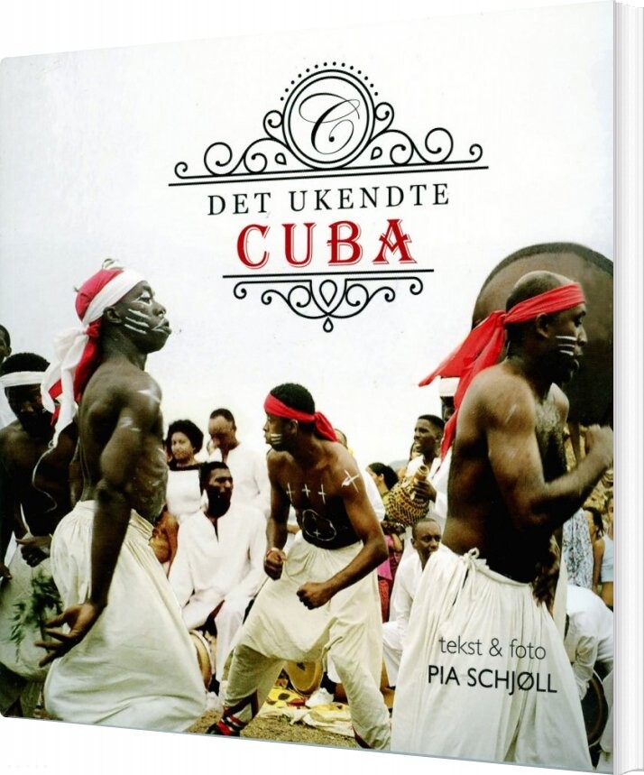 Det Ukendte Cuba - Pia Schjøll - Bog