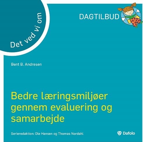 Det Ved Vi Om - Bedre Læringsmiljøer Gennem Evaluering Og Samarbejde - Bent B. Andresen - Bog - Dafolo