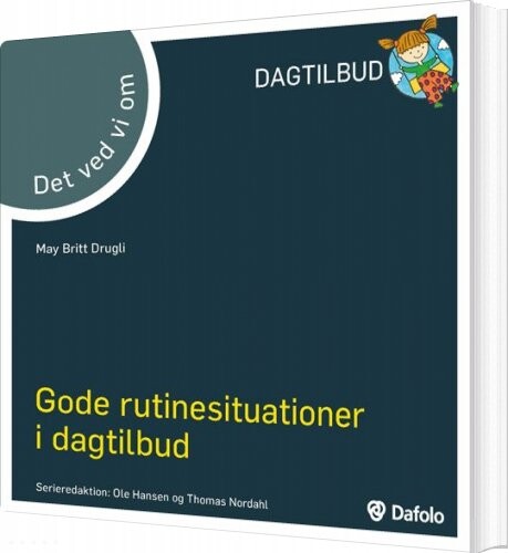 Gode Rutinesituationer I Dagtilbud - Det Ved Vi Om - May Britt Drugli - Bog - Dafolo