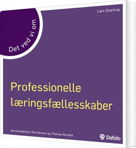 Billede af Professionelle Læringsfællesskaber - Det Ved Vi Om - Lars Qvotrup - Bog