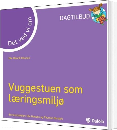 Det Ved Vi Om - Vuggestuen Som Læringsmiljø (dagtilbud) - Ole Henrik Hansen - Bog - Dafolo