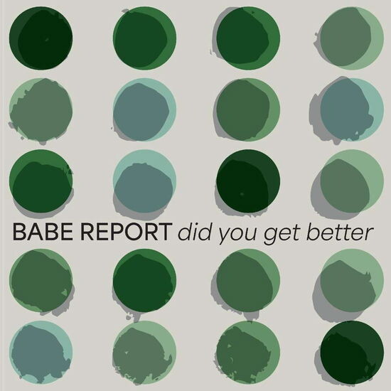 Babe Report - Did You Get Better - Vinyl Lp