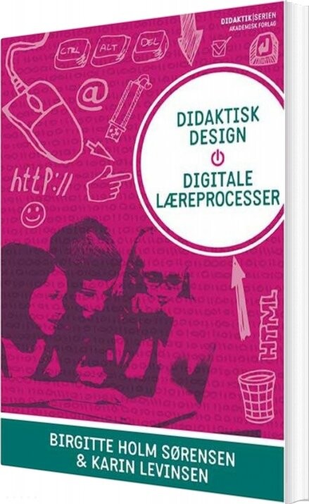 Billede af Didaktisk Design - Digitale Læreprocesser - Birgitte Holm Sørensen - Bog