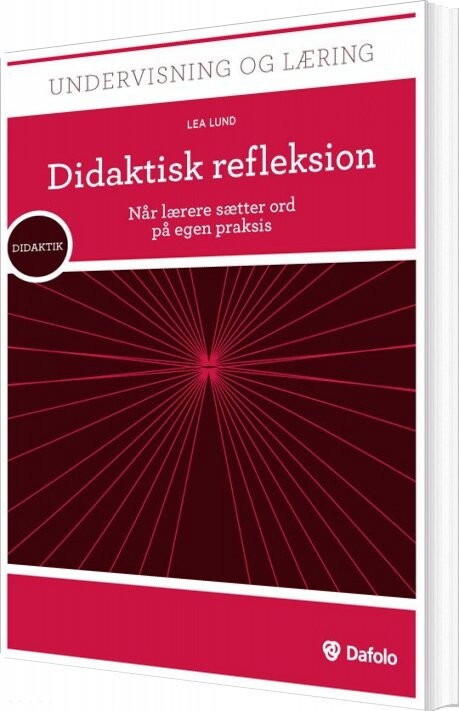 Didaktisk Refleksion - Lea Lund - Bog - Dafolo