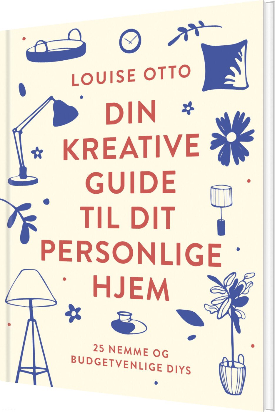 Din Kreative Guide Til Dit Personlige Hjem - Louise Otto - Bog
