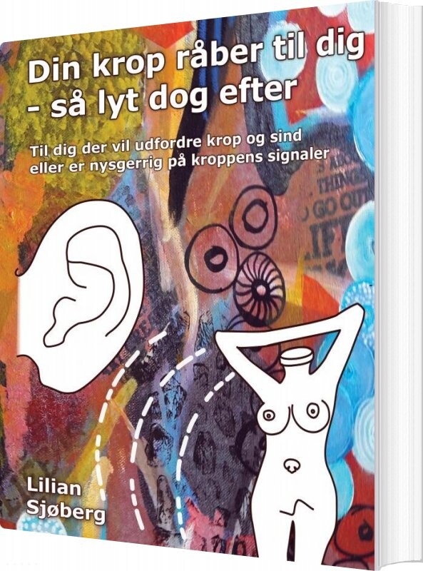 Billede af Din Krop Råber Til Dig - Så Lyt Dog Efter - Lilian Sjøberg - Bog