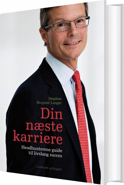 Din Næste Karriere - Headhunterens Guide Til Livslang Succes - Stephen Bruyant-langer - Bog