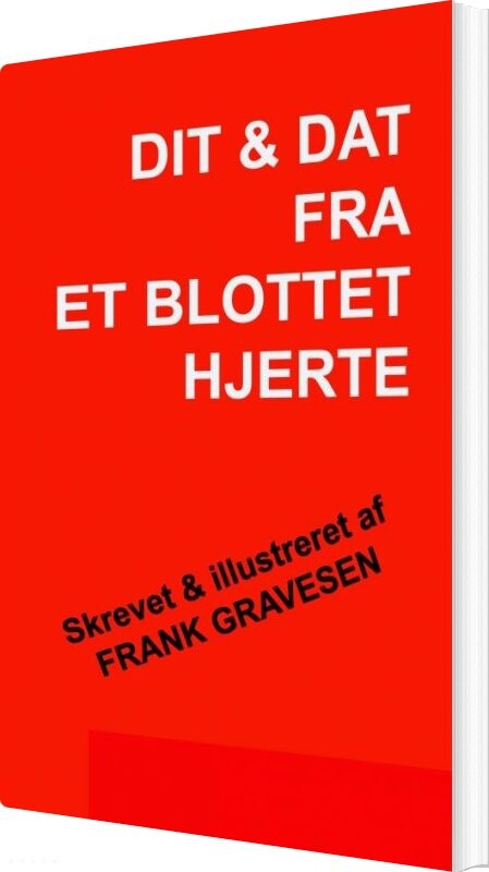 Billede af Dit & Dat Fra Et Blottet Hjerte - Frank Gravesen - Bog