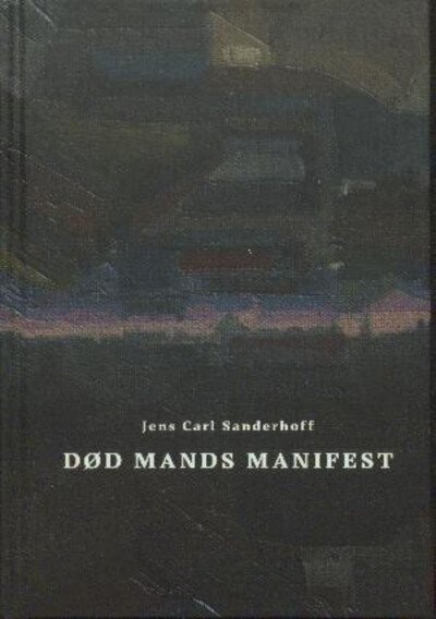 Billede af Død Mands Manifest - Jens Carl Sanderhoff - Bog