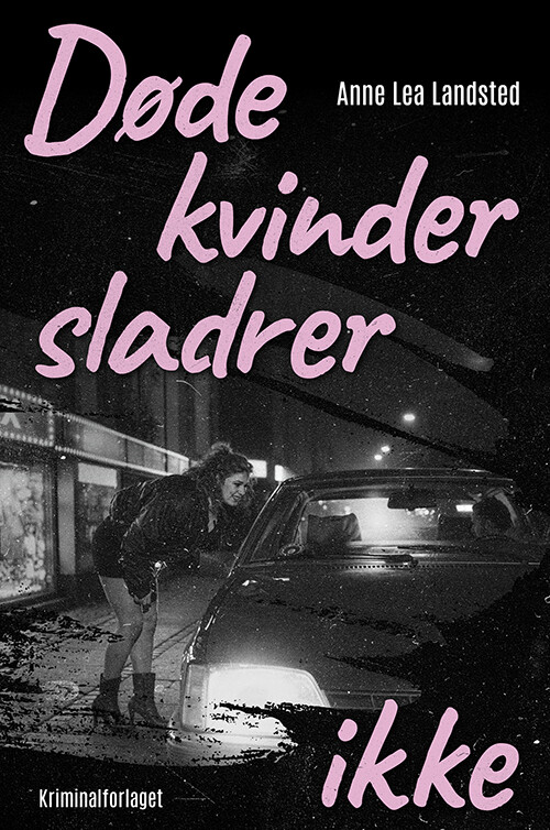 Døde Kvinder Sladrer Ikke - Anne Lea Landsted - Bog